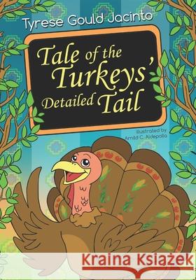 Tale of the Turkeys' Detailed Tail Arnild C. Aldepolla Tyrese Goul 9781701179936