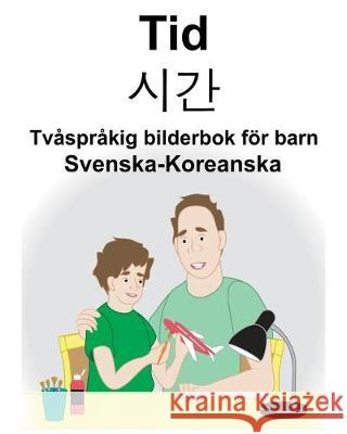 Svenska-Koreanska Tid/시간 Tvåspråkig bilderbok för barn Carlson, Suzanne 9781701190894 Independently Published