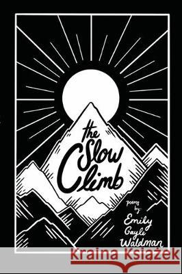 The Slow Climb Emily Gayle Waldman 9781701205987 Independently Published