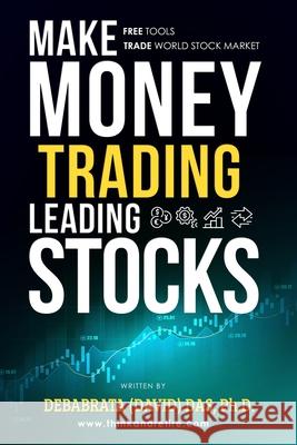 Make Money Trading Leading Stocks Debabrata (David) Das 9781701226180 Independently Published