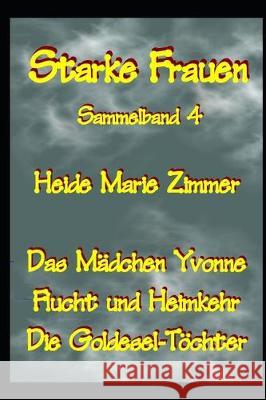 Starke Frauen 4 Heide Marie Zimmer 9781701236615 Independently Published