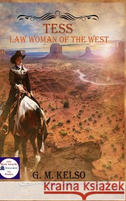 Tess: Law Woman of the West G. M. Kelso 9781701257221 Independently Published