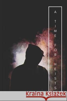 A Time for Heists: A Romantic Suspense Collection Maita Rue Yeyet Soriano Mark Manalang 9781701287518