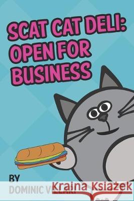 Scat Cat Deli: Open for Business Dominic Villari 9781701306240 Independently Published