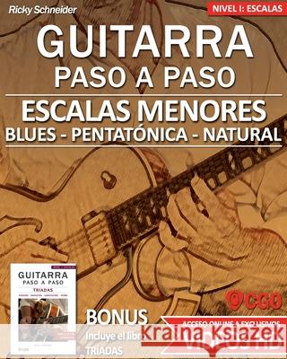 Escalas Menores - Guitarra Paso a Paso - con VIDEOS HD: Tríadas menores, Pentatónica menor, Escala de Blues y Escala Menor Natural Schneider, Ricky 9781701310193 Independently Published