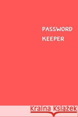 Password Keeper: Size (6 x 9 inches) - 100 Pages - Red Cover: Keep your usernames, passwords, social info, web addresses and security q Dorothy J. Hall 9781701333178 Independently Published