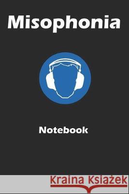Misophonia notebook: A 6x9 inch notebook to register triggers and notes related to misophonia.: A notebook to register triggers and notes r Eric Stockdo 9781701349384 Independently Published