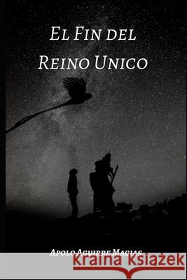 El fin del Reino Único Aguirre Macias, Apolo 9781701350304 Independently Published