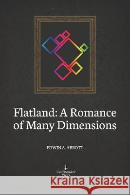 Flatland: A Romance of Many Dimensions (Illustrated) Edwin a. Abbott 9781701353275 Independently Published