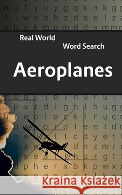 Real World Word Search: Aeroplanes Arthur Kundell 9781701366404