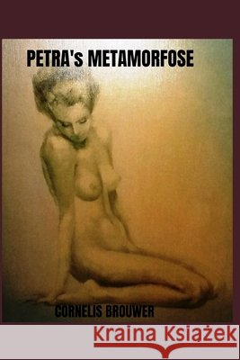 Petra's Metamorfose Cornelis Brouwer 9781701372177 Independently Published