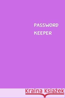 Password Keeper: Size (6 x 9 inches) - 100 Pages - Lilac Cover: Keep your usernames, passwords, social info, web addresses and security Dorothy J. Hall 9781701375024 Independently Published
