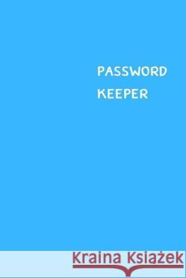 Password Keeper: Size (6 x 9 inches) - 100 Pages - Cerulean Cover: Keep your usernames, passwords, social info, web addresses and secur Dorothy J. Hall 9781701380738 Independently Published