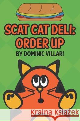 Scat Cat Deli: Order Up Dominic Villari 9781701402287