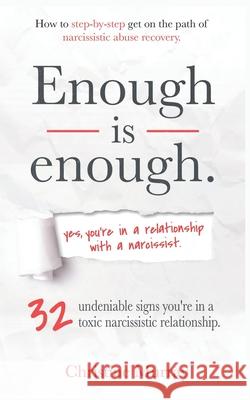 Enough is enough Yes, you're in a relationship with a narcissist: 32 undeniable signs you're in a toxic narcissistic relationship + How to step-by-ste Murray, Christine 9781701416079