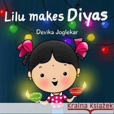 Lilu makes Diyas Devika Joglekar Devika Joglekar 9781701419438