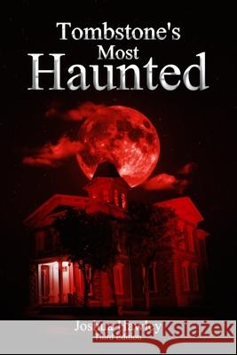 Tombstone's Most Haunted Joshua Hawley 9781701428546