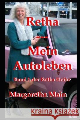 Retha - Mein Autoleben Margaretha Main 9781701432215 Independently Published