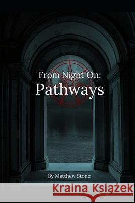 From Night On: Pathways Matthew Lewis Stone 9781701450530