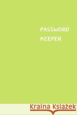 Password Keeper: Size (6 x 9 inches) - 100 Pages - Lime Cover: Keep your usernames, passwords, social info, web addresses and security Dorothy J. Hall 9781701472235 Independently Published