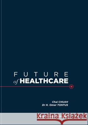 Future of Healthcare Chai Chuah H. Omer Tontus 9781701480896