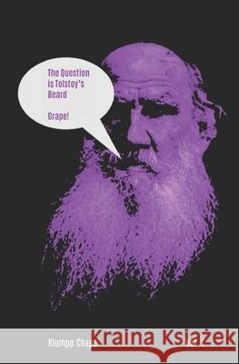 The Question is Tolstoy's Beard Mike Klumpp 9781701508491 Independently Published