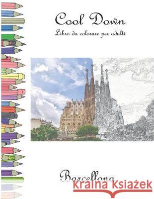 Cool Down - Libro da colorare per adulti: Barcellona York P. Herpers 9781701511606 Independently Published