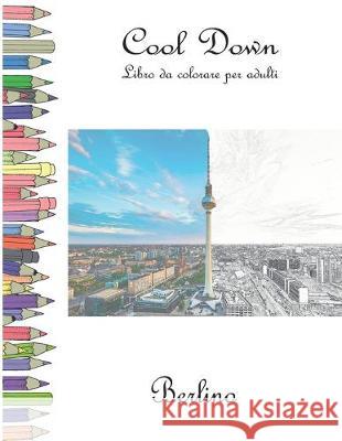 Cool Down - Libro da colorare per adulti: Berlino York P. Herpers 9781701517608 Independently Published