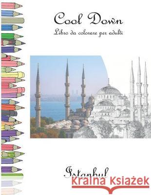 Cool Down - Libro da colorare per adulti: Istanbul York P. Herpers 9781701528826 Independently Published