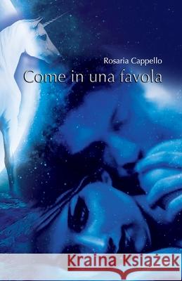 Come in una Favola Rosaria Cappello 9781701533967 Independently Published