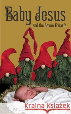 Baby Jesus and the Seven Dwarfs Jeff Thurman 9781701537682