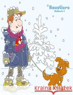 Haustiere Malbuch 3 Nick Snels 9781701603813 Independently Published