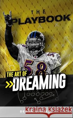 The Playbook: The Art of Dreaming Dennis S. Haley 9781701624955 Independently Published