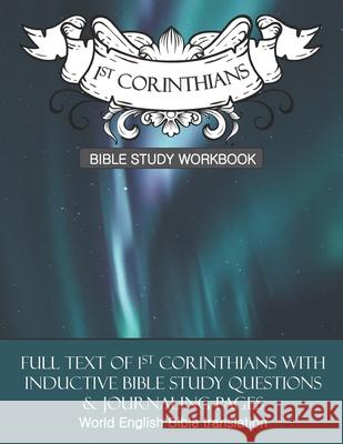 1 Corinthians Inductive Bible Study Workbook: The full text of 1st Corinthians with open-ended questions for inductive bible study Daphne Cloverton 9781701625839