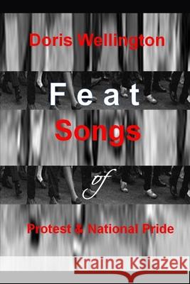Feat Songs of Protest and National Pride Doris Wellington 9781701644069 Independently Published