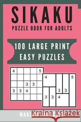 Sikaku Puzzle Book For Adults: 100 Large Print Easy Puzzles for Sikaku Lovers Marlon Cranston 9781701650169