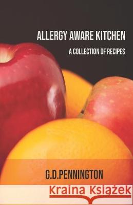 Allergy Aware Kitchen: A Recipe Collection George D. Pennington 9781701665453 Independently Published