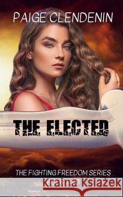 The Elected Paige Clendenin 9781701686670 Independently Published