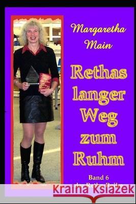 Rethas langer Weg zum Ruhm Margaretha Main 9781701694101 Independently Published