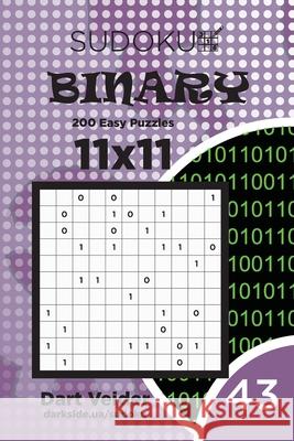 Sudoku Binary - 200 Easy Puzzles 11x11 (Volume 43) Dart Veider 9781701767362 Independently Published