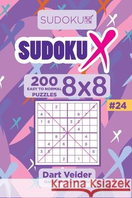 Sudoku X - 200 Easy to Normal Puzzles 8x8 (Volume 24) Dart Veider 9781701786103