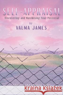 Self-Appraisal: Discovering & Maximising Your Potential Valma James 9781701797413 Independently Published
