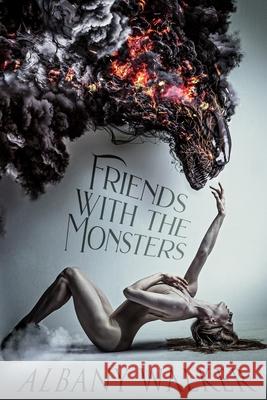 Friends With The Monsters Albany Walker 9781701806535 Independently Published