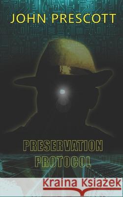Preservation Protocol John Prescott 9781701812987 Independently Published