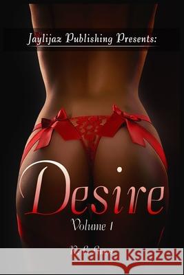 Jaylijaz Publishing Presents: Desire R. F. Amos 9781701867246 Independently Published