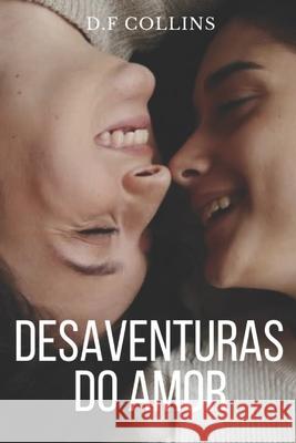 Desaventuras do Amor D. F. Collins 9781701875821 Independently Published