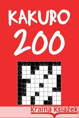 Kakuro 200 Vol 1: Cross Sums Puzzle Book, hard,10x10, 2 puzzles per page Tewebook Cros 9781701876163