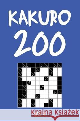 Kakuro 200 Vol 3: Cross Sums Puzzle Book, hard,10x10, 2 puzzles per page Tewebook Cros 9781701878884
