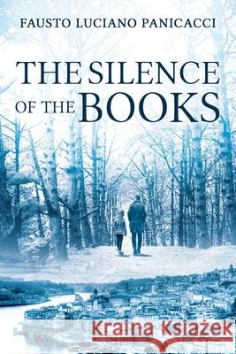 The silence of the books Milena de Oliveira Dia Fausto Luciano Panicacci 9781701885998 Independently Published