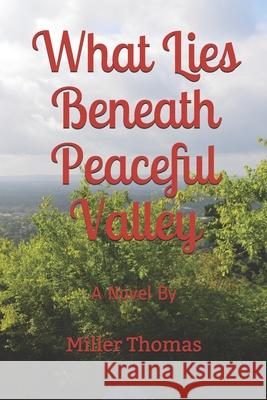 What Lies Beneath Peaceful Valley Miller Thomas 9781702071116